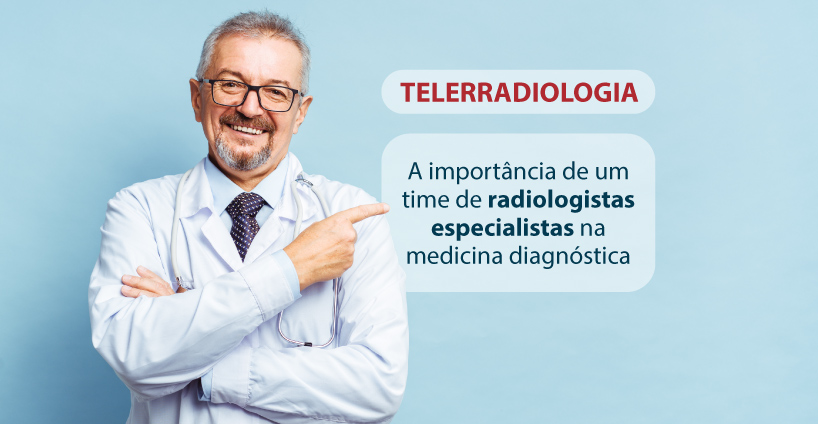 A importância de um time de radiologistas especialistas na medicina diagnóstica